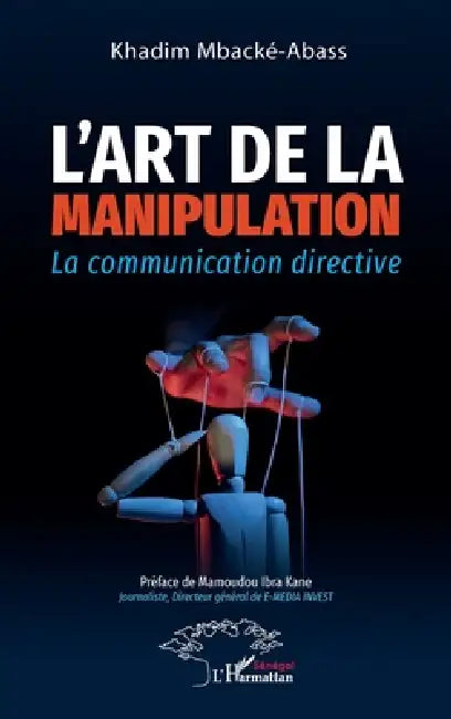 L'art de la manipulation: La communication directive by Khadim Mbacké-Abass, Mamoudou Ibra Kane