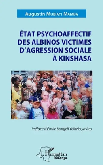 État psychoaffectif des albinos victimes d'agression sociale à Kinshasa by Emile Bongeli Yeikelo Ya Ato, Augustin Mubiayi Mamba