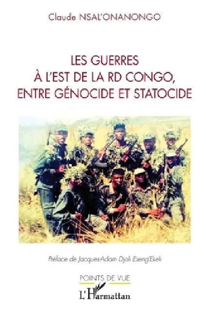 Les guerres à l'est de la RD Congo, entre génocide et statocide by Claude Nsal'onanongo Omelenge, Jacques Djoli Eseng 'Ekeli