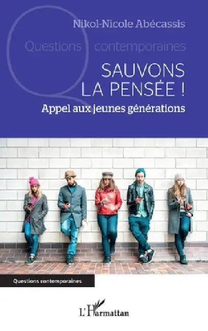 Sauvons la pensée !: Appel aux jeunes générations by Nikol-Nicole Abecassis
