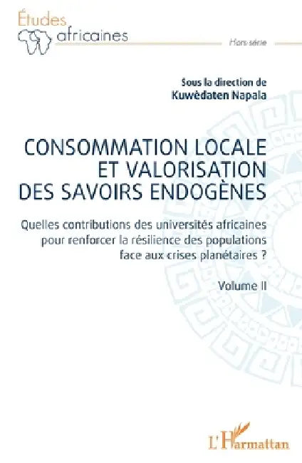 Consommation locale et valorisation des savoirs endogènes: Quelles contributions des universités africaines pour renforcer la résilience des populatio by Kuwèdaten Napala