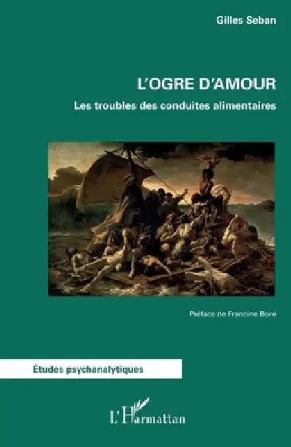 L'ogre d'amour: Les troubles des conduites alimentaires by Gilles Seban