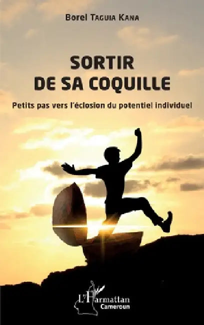 Sortir de sa coquille: Petits pas vers l'éclosion du potentiel individuel by Borel Taguia Kana