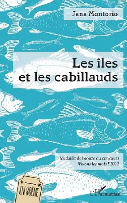 Les îles et les cabillauds: Médaille de bronze du concours Vivons les mots ! 2022 by Jana Montorio