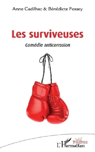Les surviveuses: Comédie anticorrosion by Anne Cadilhac, Bénédicte Fossey