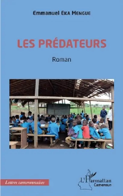 Les prédateurs: Roman by Emmanuel Eka Mengue