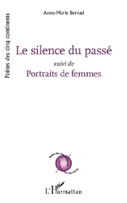 Le silence du passé: Suivi de Portraits de femmes by Anne-Marie Bernad