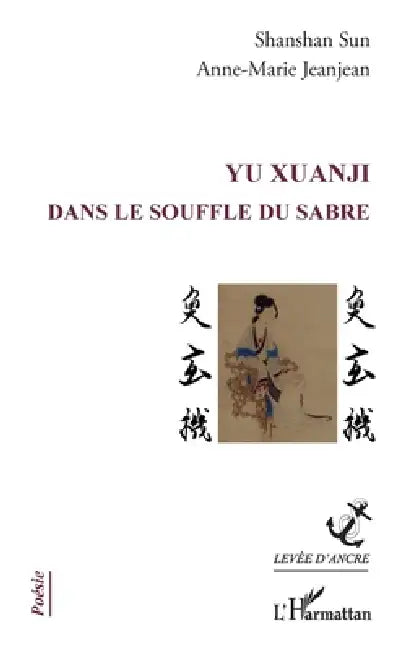 YU Xuanji: Dans le souffle du sabre by Shanshan Sun, Anne-Marie Jeanjean