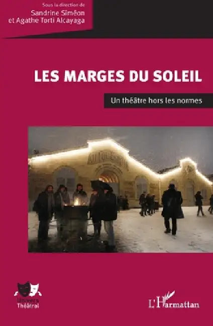 Les marges du Soleil: Un théâtre hors les normes by Sandrine Siméon, Agathe Torti Alcayaga