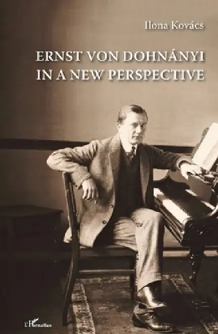 Ernst von Dohnányi in a New Perspective by Ilona Kovacs