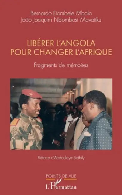 Libérer l'Angola pour changer l'Afrique: Fragments de mémoires by Bernardo Dombele Mbala, João Joaquim Ndombasi Mavatiku, Abdoulaye Bathily