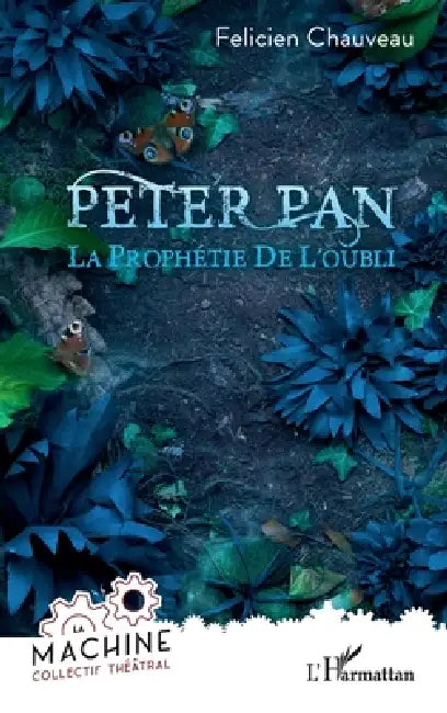 Peter Pan: La prophétie de l'oubli by Collectif La Machine, Félicien Chauveau