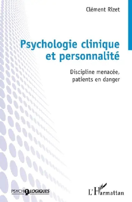 Psychologie clinique et personnalité: Discipline menacée, patients en danger by Clément Rizet