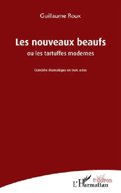 Les nouveaux beaufs: ou les tartuffes modernes by Guillaume Roux