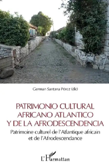 Patrimonio cultural africano Atlantico y de la Afrodescendencia: Patrimoine culturel de l'Atlantique africain et de l'Afrodescendance by German Santana Perez