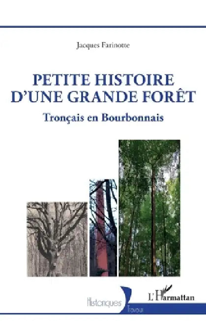Petite histoire d'une grande forêt: Tronçais en Bourbonnais by Jacques Farinotte