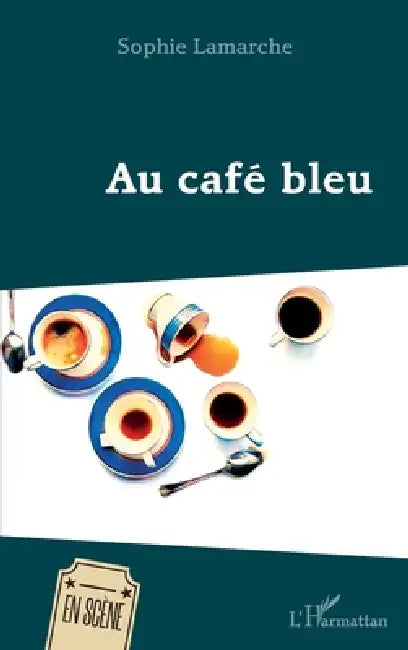 Au café bleu by Sophie LaMarche