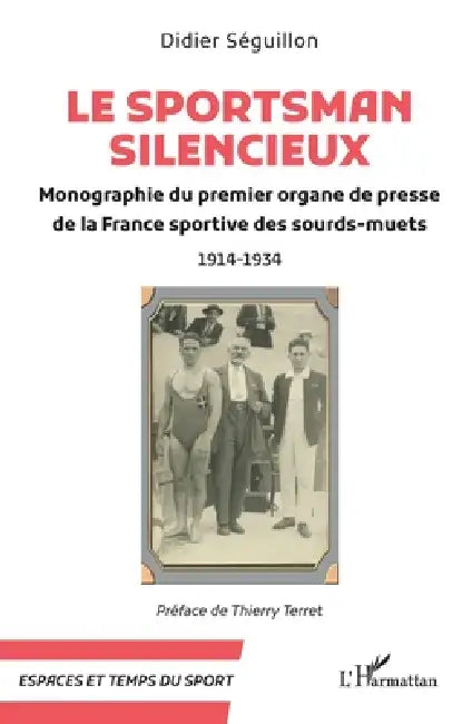 Le Sportsman silencieux: Monographie du premier organe de presse de la France sportive des sourds-muets 1914-1934 by Didier Séguillon