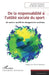 De la responsabilité à l'utilité sociale du sport: Un secteur au défi de changements sociétaux by Aurélien François, Werner Boucher, Thierry Braillard