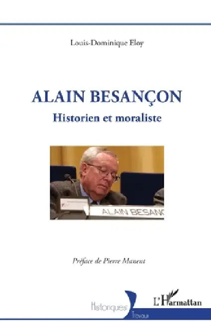 Alain Besançon: Historien et moraliste by Louis-Dominique Eloy