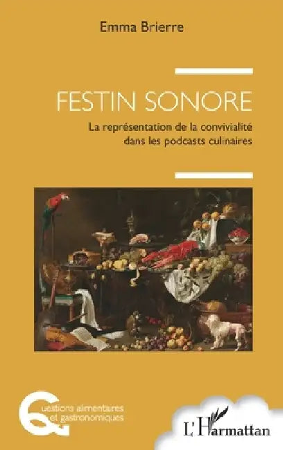 Festin sonore: La représentation de la convivialité dans les podcasts culinaires by Emma Brierre