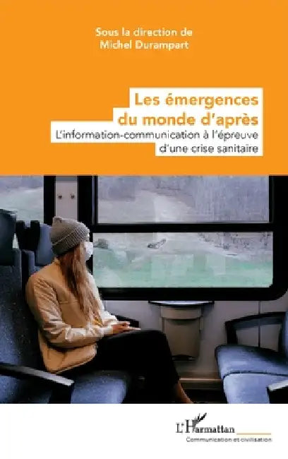 Les émergences du monde d'après: L'information-communication à l'épreuve d'une crise sanitaire by Michel Durampart
