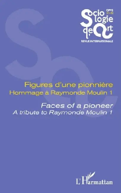 Figures d'une pionnière Hommage à Raymonde Moulin 1: Faces of a pioneer A tribute to Raymonde Moulin 1 by Florent Gaudez