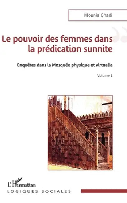 Le pouvoir des femmes dans la prédication sunnite: Enquêtes dans la Mosquée physique et virtuelle Volume 1 by Mounia Chadi