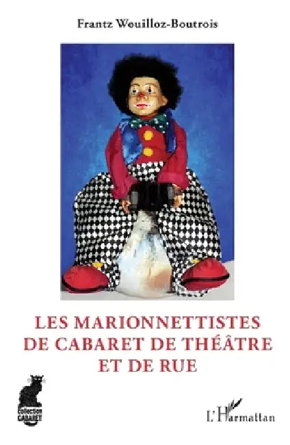 Les marionnettistes de cabaret de théâtre et de rue by Frantz Wouilloz-Boutrois