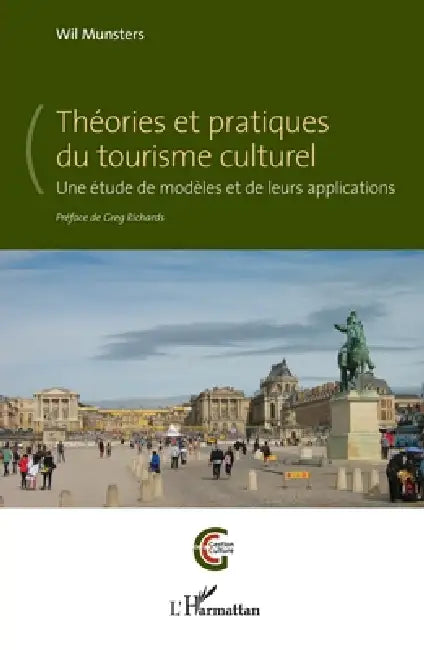Théories et pratiques du tourisme culturel: Une étude de modèles et de leurs applications by Greg Richards, Wil Munsters