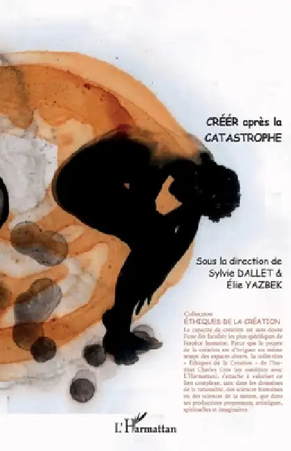 Créer après la catastrophe by Sylvie Dallet, Elie Yazbek