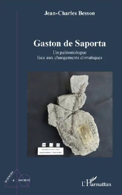 Gaston de Saporta: Un paléontologue face aux changements climatiques by Jean-Charles Besson