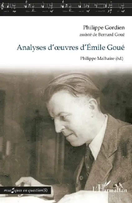 Analyses d'oeuvres d'Émile Goué by Philippe Malhaire, Bernard Goué, Philippe Gordien