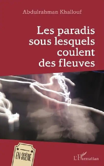 Les paradis sous lesquels coulent les fleuves by Abdulrahman Khallouf