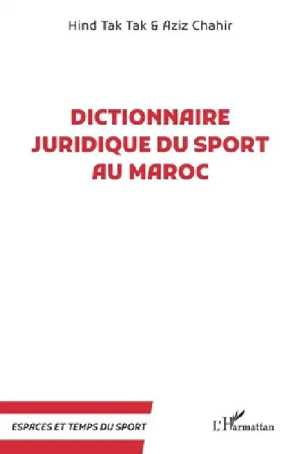 Dictionnaire juridique du sport au Maroc by Hind Tak Tak, Aziz Chahir