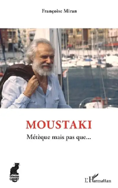 Moustaki: Métèque mais pas que... by Françoise Miran