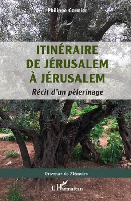 Itinéraire de Jérusalem à Jérusalem: Récit d'un pèlerinage by Philippe Cormier