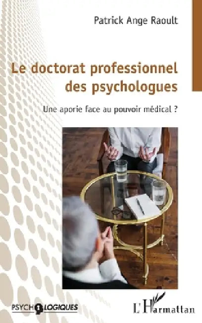 Le doctorat professionnel des psychologues: Une aportie face au pouvoir médical ? by Patrick Ange Raoult