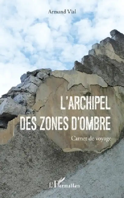 L'Archipel des Zones d'Ombres: Carnet de voyage by Armand Vial