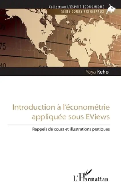 Introduction à l'économétrie appliquée sous EViews: Rappels de cours et illustrations pratiques by Yaya Keho