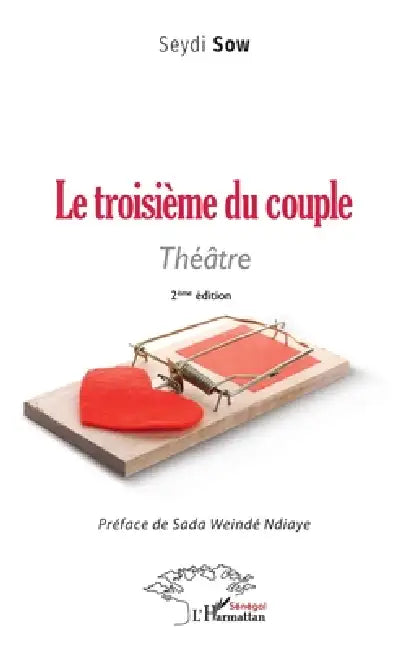 Le troisième du couple: Théâtre. 2ème édition by Seydi Sow, Ndiaye Sada Weindé