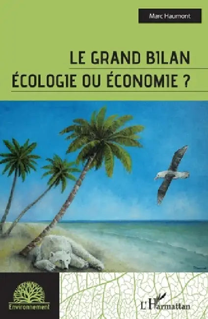 Le grand bilan: Ecologie ou économie ? by Marc Haumont