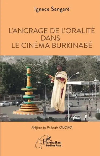 L'ancrage de l'oralité dans le cinéma burkinabè by Ignace Sangaré, Toro Justin Ouoro