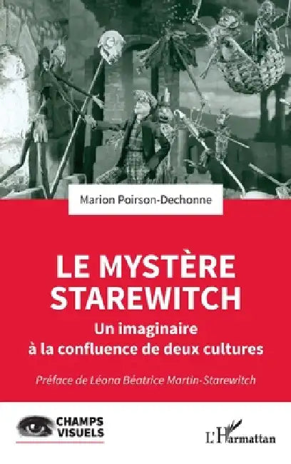 Le mystère Starewitch: Un imaginaire à la confluence de deux cultures by Marion Poirson-Dechonne, Léona Béatrice Martin-Starewitch