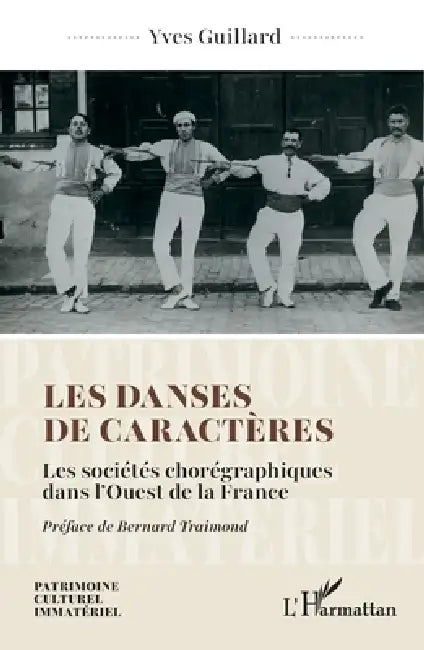 Les danses de caractères: Les sociétés chorégraphiques dans l'Ouest de la France by Yves Guillard, Bernard Traimond