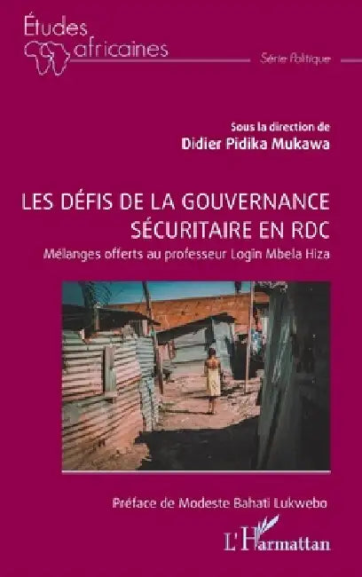 Les défis de la gouvernance sécuritaire en RDC: Mélanges offerts au professeur Login Mbela Hiza by Didier Pidika Mukawa, Modeste Bahati Lukwebo