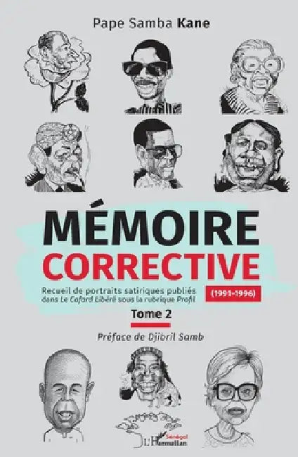 Mémoire corrective Tome 2 (1991-1996): Recueil de portraits satiriques publiés dans le Cafard Libéré sous la Rubrique Profil by Djibril Samb, Pape Samba Kané