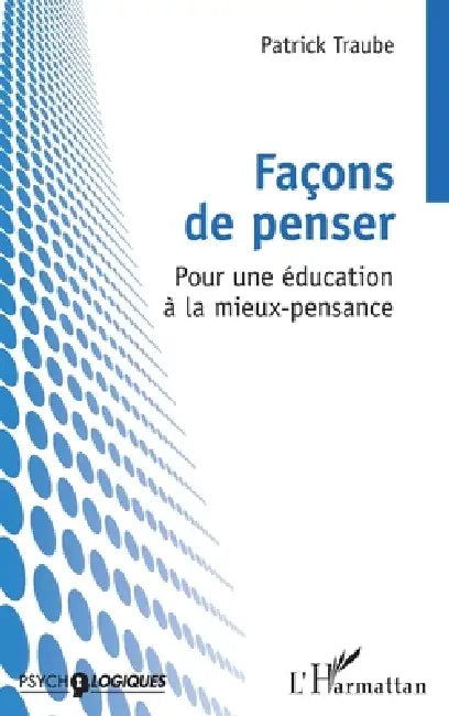 Façons de penser: Pour une éducation à la mieux-pensance by Patrick Traube