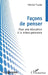 Façons de penser: Pour une éducation à la mieux-pensance by Patrick Traube