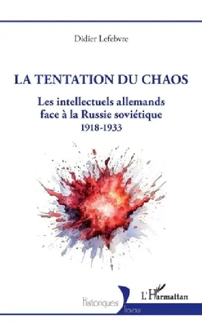 La tentation du chaos: Les intellectuels allemands face à la Russie soviétique 1918-1933 by Didier Lefebvre
